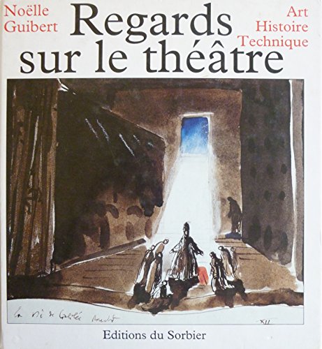 9782732033907: Regards sur le thtre: Art, histoire, technique