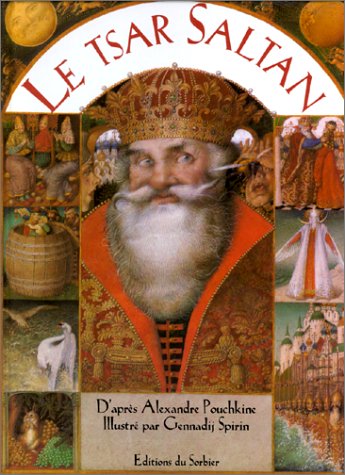 Le Tsar Saltan (9782732034232) by SchÃ¶nfeldt, GrÃ¤fin Sybil; Pouchkine, Alexandre; Spirin, Gennadij