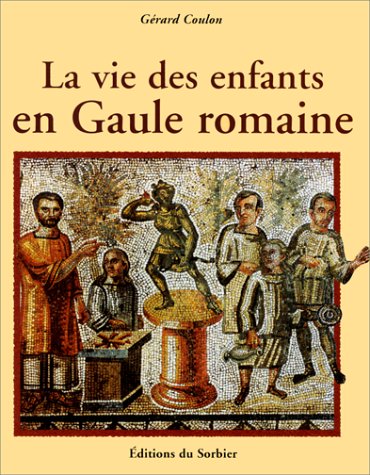 9782732035529: La vie des enfants en Gaule romaine