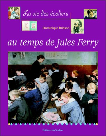 Stock image for La Vie des enfants au temps de Jules Ferry for sale by Ammareal
