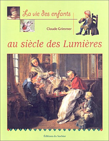 9782732037004: La Vie Des Enfants Au Siecle Des Lumieres