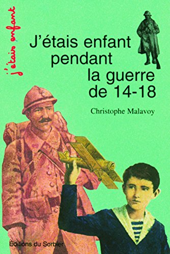 Stock image for J'TAIS ENFANT PENDANT LA GUERRE DE 14-18 for sale by Ammareal