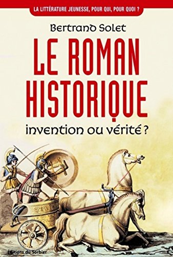 Beispielbild fr Le roman historique. Invention ou vrit ? zum Verkauf von Ammareal