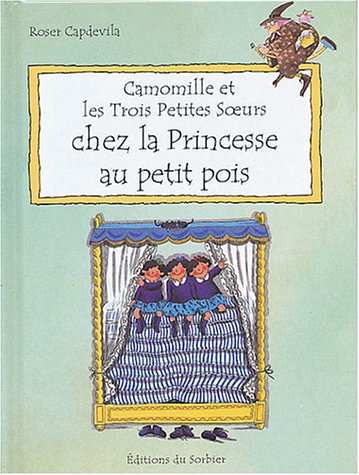 Imagen de archivo de Camomille et les Trois Petites Soeurs : Chez la princesse au petit pois a la venta por Ammareal