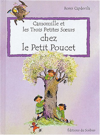 Beispielbild fr Camomille et les Trois Petites Soeurs : Chez le petit Poucet zum Verkauf von Ammareal
