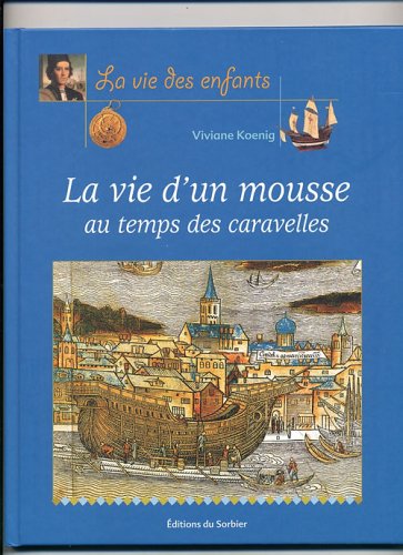 Stock image for La vie d'un mousse au temps des caravelles for sale by Ammareal