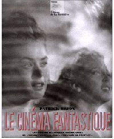 Le CinÃ©ma fantastique (Ancien prix Ã©diteur: 75.46 - Economisez 40 %) (9782732420943) by Brion, Patrick