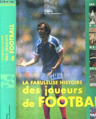 Stock image for La Fabuleuse Histoire Des 1000 Plus Grands Joueurs Du Football Au Monde : De 1910  Nos Jours for sale by RECYCLIVRE