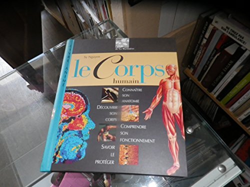 Beispielbild fr Le Corps Humain : Connatre Son Anatomie, Dcouvrir Son Corps, Comprendre Son Fonctionnement, Savoir zum Verkauf von RECYCLIVRE