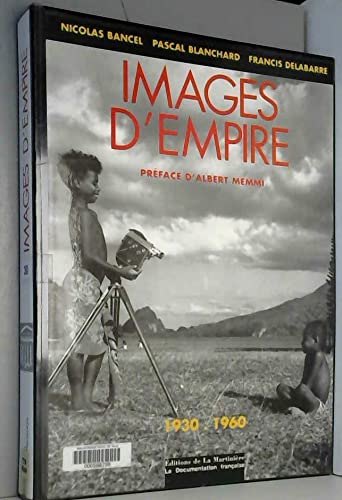 9782732423043: IMAGES D'EMPIRE. 1930-1960, Trente ans de photographies officielles sur l'Afrique franaise