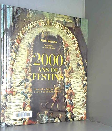 Imagen de archivo de 2000 ans de festins : Les grandes dates de l'histoire  travers 20 savoureux menus a la venta por Ammareal