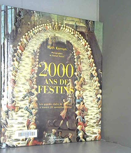 Stock image for 2000 ans de festins: Les grandes dates de l'histoire  travers 20 savoureux menus for sale by AwesomeBooks