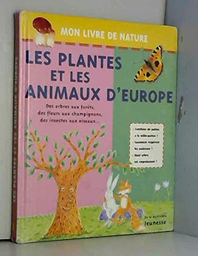 Stock image for Les Plantes Et Les Animaux D'Europe. Des Arbres Aux Forets, Des Fleurs Aux Champignons, Des Insectes Aux Oiseaux. for sale by Goldstone Books