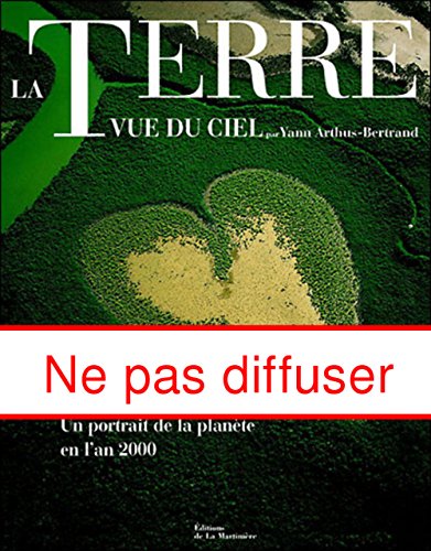 Imagen de archivo de La Terre vue du ciel : Un portrait de la plante en l'an 2000 a la venta por Ammareal