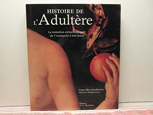 Stock image for Histoire de l'adultre - La tentation extra-conjugale de l'Antiquit  nos jours for sale by Ammareal