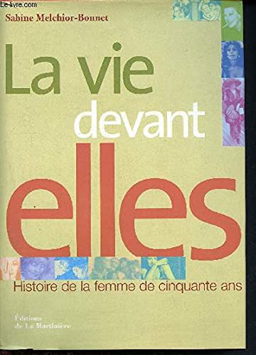 Beispielbild fr La Vie Devant Elles : Histoire De La Femme De 50 Ans zum Verkauf von RECYCLIVRE