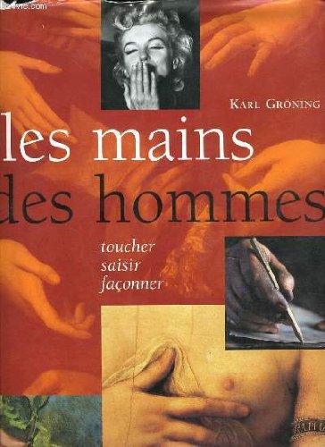 Les Mains des hommes: Toucher, saisir, faÃ§onner (9782732426730) by GrÃ¶ning, Karl