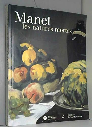 Beispielbild fr Manet : les natures mortes : Exposition, Paris, Mus e d'Orsay (9 octobre 2000-7 janvier 2001) zum Verkauf von Inquiring Minds