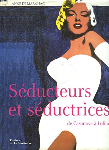 Beispielbild fr S ducteurs et s ductrices : De Casanova  Lolita zum Verkauf von Le Monde de Kamlia