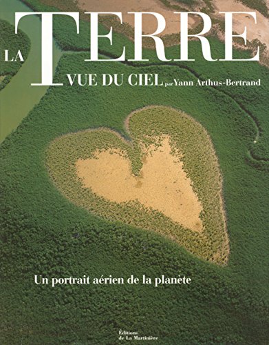 Imagen de archivo de La Terre Vue Du Ciel : Un Portrait Arien De La Plante a la venta por RECYCLIVRE