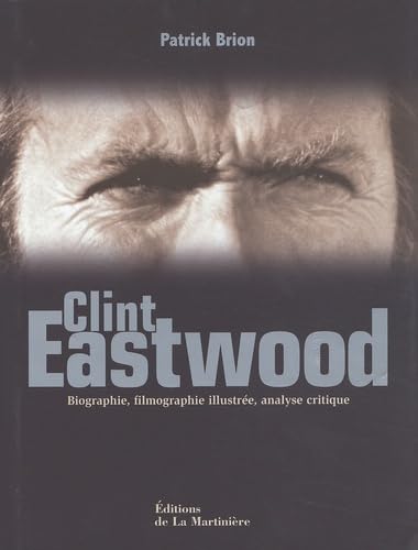 9782732429670: Clint Eastwood. Biographie, Filmographie Illustree, Analyse Critique