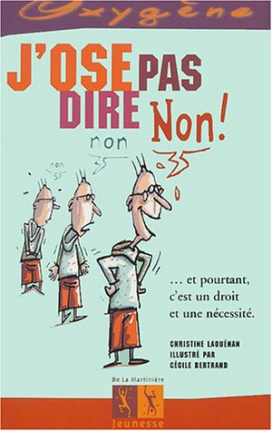 Stock image for J'ose Pas Dire Non ! : Et Pourtant C'est Un Droit Et Une Ncessit for sale by RECYCLIVRE