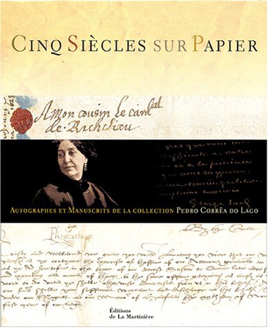 Stock image for Cinq Sicles Sur Papier : Autographes Et Manuscrits De La Collection Pedro Corra Do Lago for sale by RECYCLIVRE