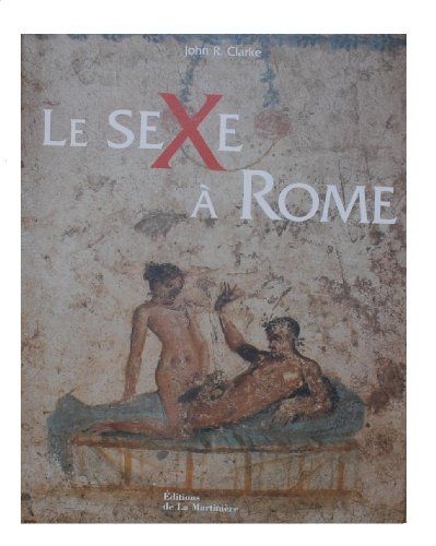 9782732431185: Le sexe  Rome (100 avant J-C - 250 aprs J-C)