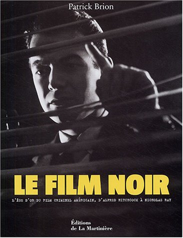 9782732431444: Le film noir: L'ge d'or du film criminel amricain, d'Alfred Hitchcock  Nicholas Ray