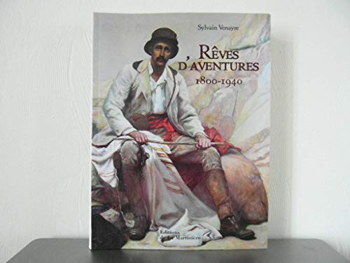 Stock image for Rves d'aventures : 1800-1940 for sale by medimops