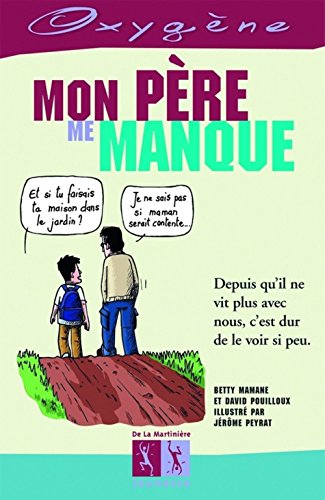 Stock image for Mon pre me manque - Depuis qu'il ne vit plus avec nous, c'est dur de le voir si peu. for sale by Librairie Le Nord