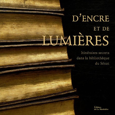 Beispielbild fr D'encre et de lumires : Itinraires secrets de la bibliothque du Snat zum Verkauf von medimops