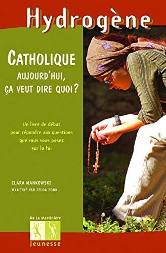 Beispielbild fr Catholique aujourd'hui, a veut dire quoi ? zum Verkauf von Ammareal