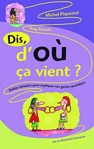 Stock image for Dis, d'o a vient ?. Petite histoire de nos gestes quotidiens for sale by Librairie Th  la page