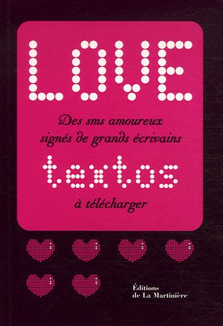 Stock image for Love textos / Love logos : Des sms amoureux signs de grands crivains, Des logos amoureux dessins par de grands crateurs for sale by medimops