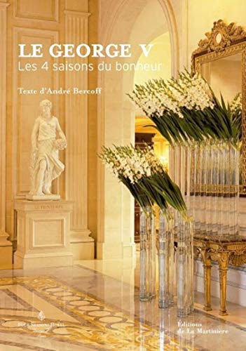 Stock image for Le George V : Les 4 saisons du bonheur for sale by medimops