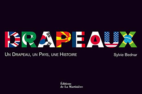 Stock image for Drapeaux. Un drapeau, un pays, une histoire (Dictionnaires-Ouvrages de rfrence) (French Edition) for sale by PAPER CAVALIER UK