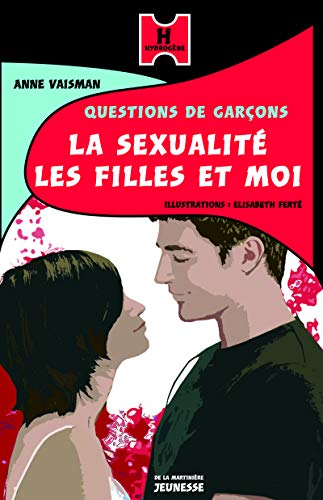 9782732436869: La Sexualit, les filles et moi, tome 1. Questions de garons (Hydrogne, 1) (French Edition)