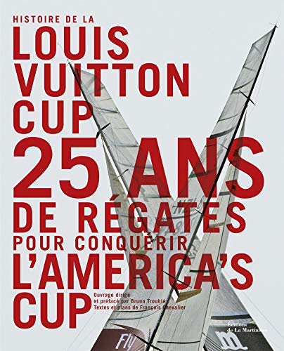 Beispielbild fr HISTOIRE DE LA LOUIS VUITTON CUP. 25 ANS DE REGATES POUR CONQUERIR L'AMERICA'S C zum Verkauf von LiLi - La Libert des Livres