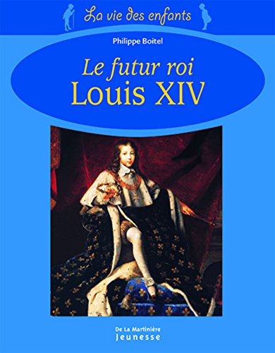 9782732437682: Le futur roi Louis XIV