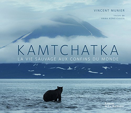 Kamtchatka: La vie sauvage aux confins du monde - Munier, Vincent
