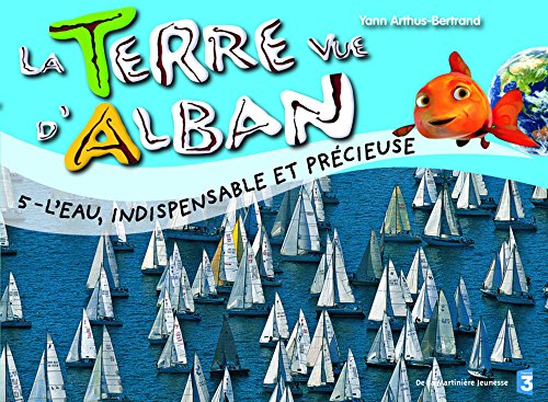 Imagen de archivo de Terre Vue d'Alban 5 : l'Eau, Richesse de la terre a la venta por medimops