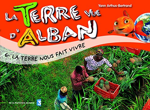 Imagen de archivo de Terre Vue d'Alban 6 : L'Homme et les Richesses de la terre a la venta por medimops