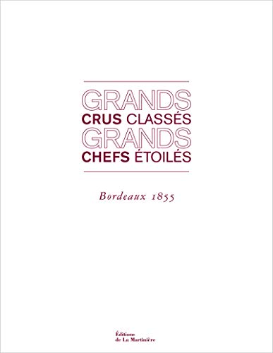 grands crus classes grands chefs etoiles bordeaux 1855. 87 crus d'exeption 87 recettes de chefs i...