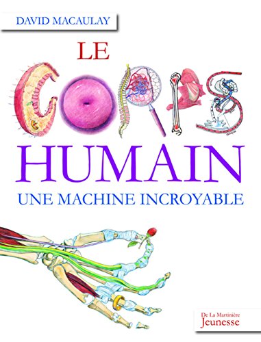 Beispielbild fr Le corps humain : Une machine incroyable zum Verkauf von Ammareal