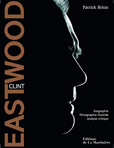 9782732440040: Clint Eastwood: Biographie, filmographie illustre, analyse critique