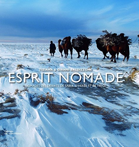 Beispielbild fr Esprit nomade : Nomades des dserts de sable, d'herbe et de neige zum Verkauf von Ammareal