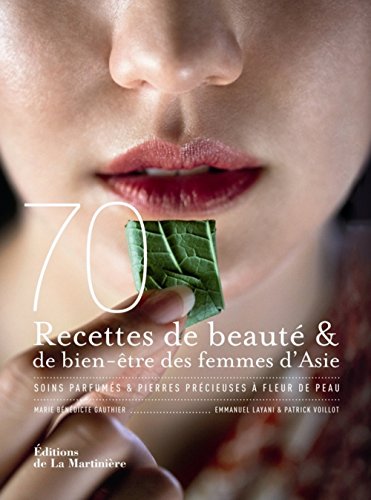 Beispielbild fr 70 recettes de beaut & de bien-tre des femmes d'Asie : Soins parfums & pierres prcieuses  fleur de peau zum Verkauf von Ammareal