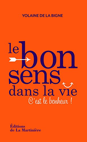 Beispielbild fr Le bon sens dans la vie : C'est le bonheur ! zum Verkauf von medimops