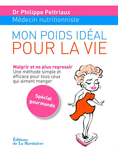 Stock image for Mon Poids Idal Pour La Vie : Maigrir Et Ne Plus Regrossir, Une Mthode Simple Et Efficace Pour Tous for sale by RECYCLIVRE